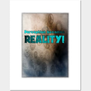 Perception Becomes Reality! Posters and Art